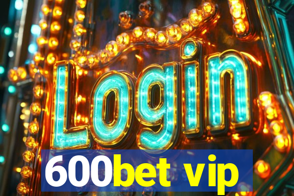 600bet vip